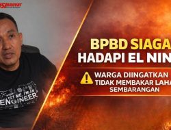 Hadapi Fenomena El Nino, Warga Diingatkan Tidak Bakar Lahan Sembarangan