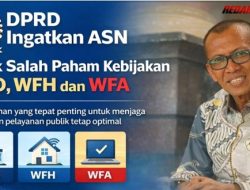 DPRD Ingatkan ASN Tidak Salah Paham Kebijakan WFO, WFH dan WFA